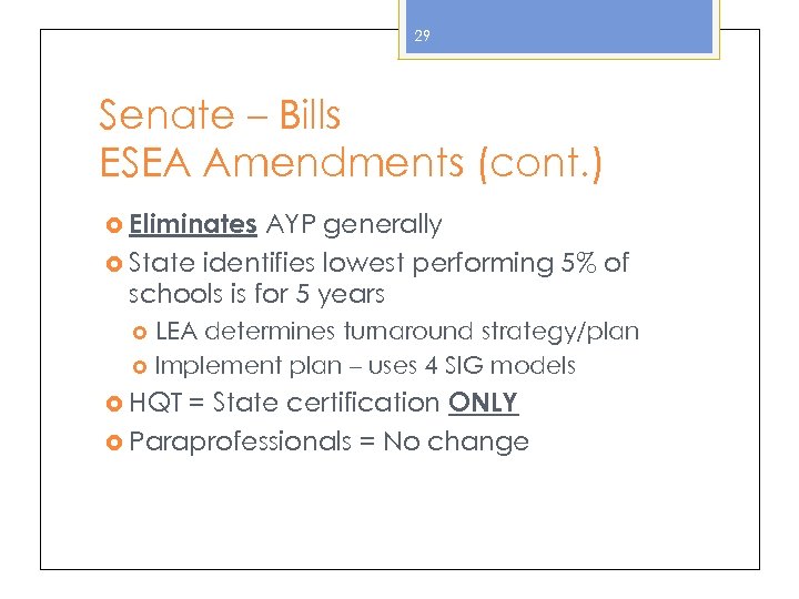 29 Senate – Bills ESEA Amendments (cont. ) Eliminates AYP generally State identifies lowest
