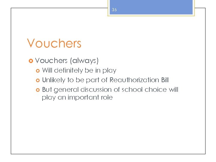 35 Vouchers (always) Will definitely be in play Unlikely to be part of Reauthorization
