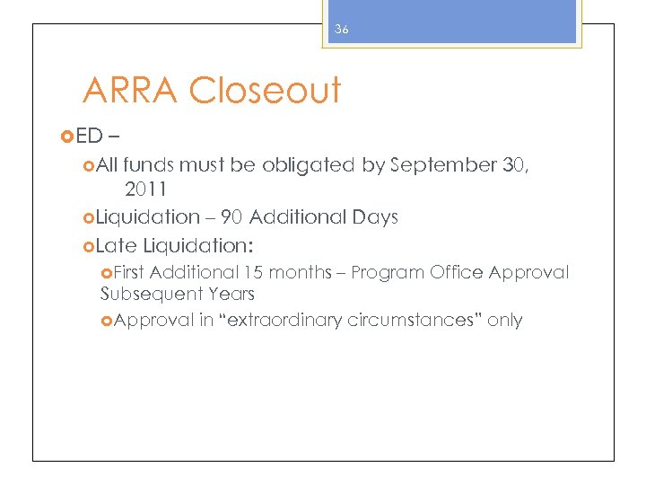 36 ARRA Closeout ED – All funds must be obligated by September 30, 2011