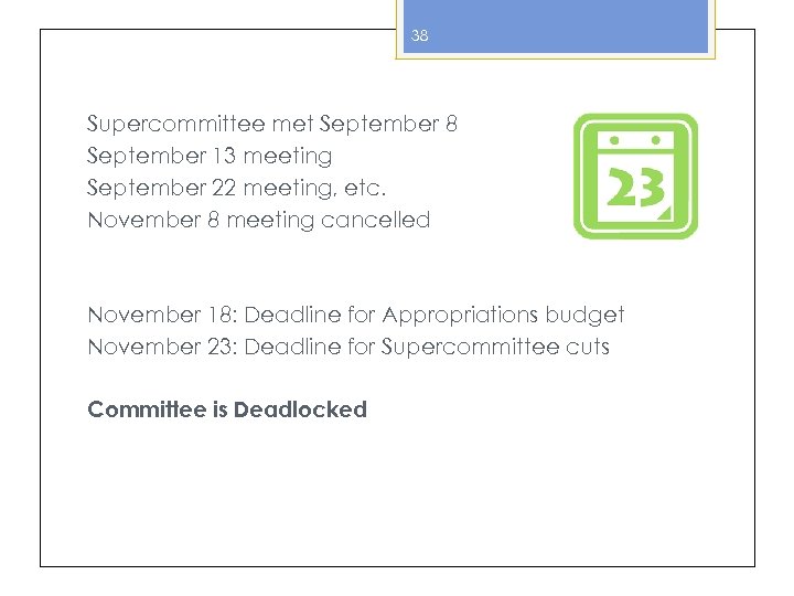 38 Supercommittee met September 8 September 13 meeting September 22 meeting, etc. November 8