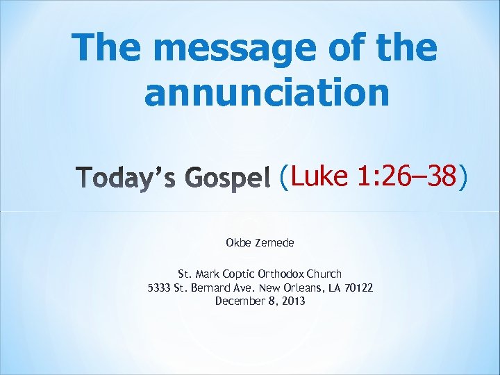 The message of the annunciation (Luke 1: 26– 38) Okbe Zemede St. Mark Coptic