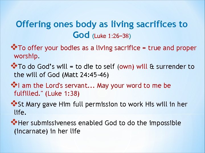 Offering ones body as living sacrifices to God (Luke 1: 26– 38) v. To