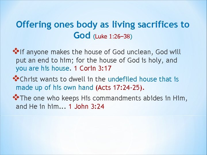 Offering ones body as living sacrifices to God (Luke 1: 26– 38) v. If