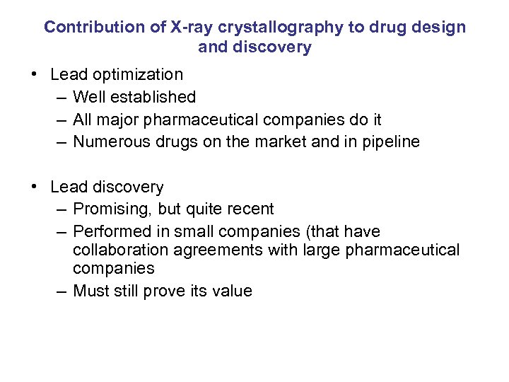 Contribution of X-ray crystallography to drug design and discovery • Lead optimization – Well