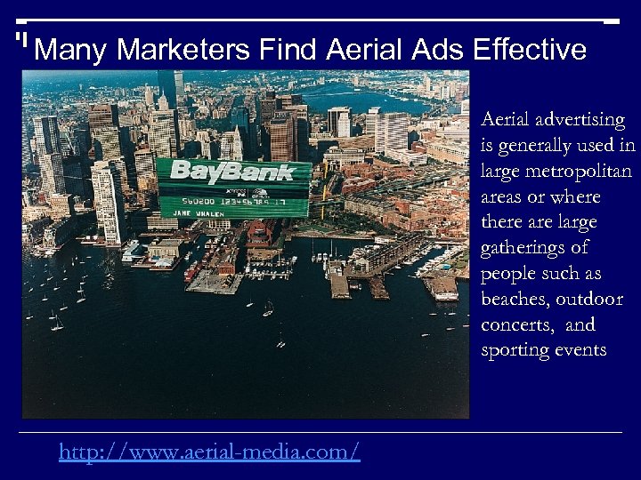 Many Marketers Find Aerial Ads Effective Aerial advertising is generally used in large metropolitan