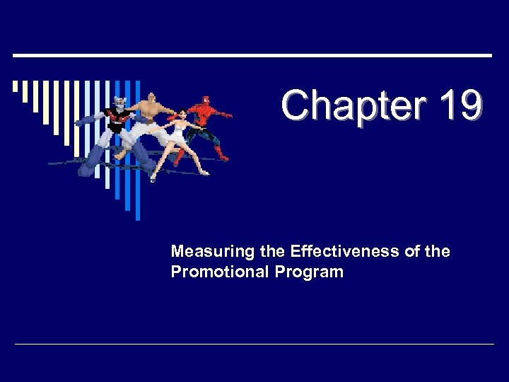 Chapter 19 Measuring the Effectiveness of the Promotional Program © 2003 Mc. Graw-Hill Companies,