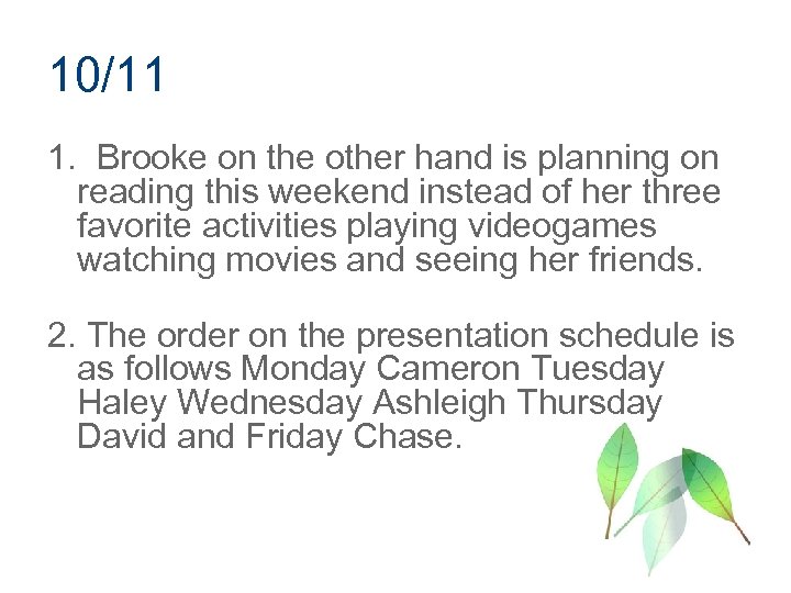 10/11 1. Brooke on the other hand is planning on reading this weekend instead