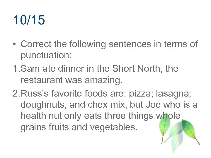 10/15 • Correct the following sentences in terms of punctuation: 1. Sam ate dinner