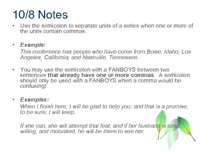 10/8 Notes • Use the semicolon to separate units of a series when one