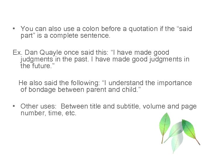  • You can also use a colon before a quotation if the “said