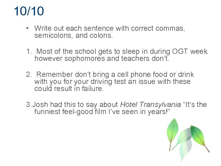 10/10 • Write out each sentence with correct commas, semicolons, and colons. 1. Most