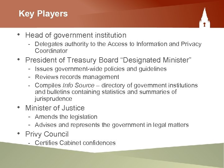 Key Players • Head of government institution - Delegates authority to the Access to