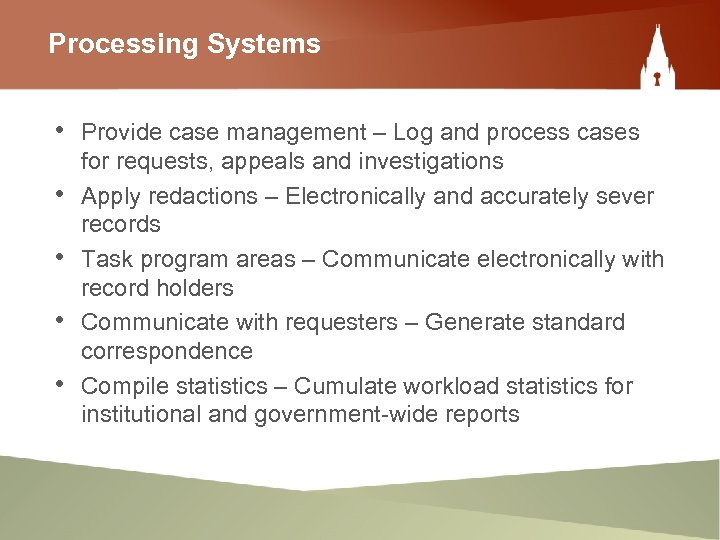 Processing Systems • Provide case management – Log and process cases • • for