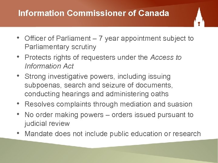 Information Commissioner of Canada • Officer of Parliament – 7 year appointment subject to