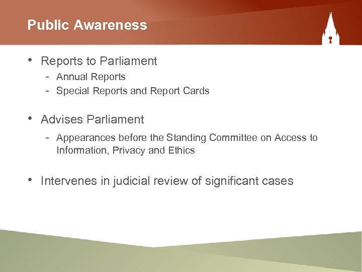 Public Awareness • Reports to Parliament - Annual Reports - Special Reports and Report