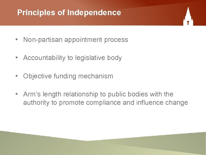 Principles of Independence • Non-partisan appointment process • Accountability to legislative body • Objective