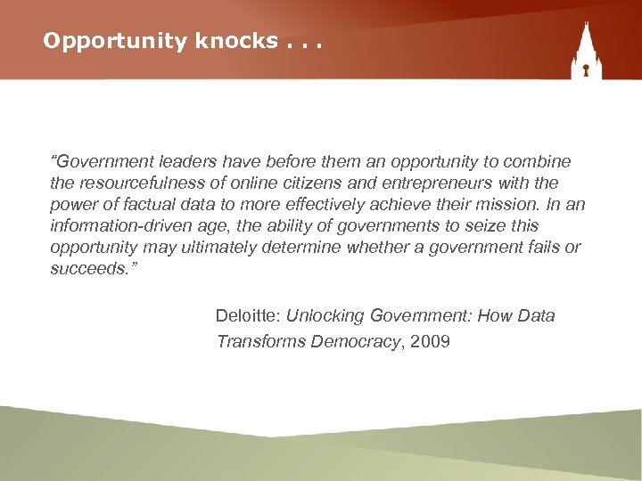 Opportunity knocks. . . “Government leaders have before them an opportunity to combine the