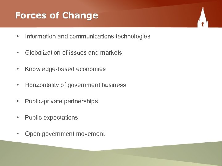 Forces of Change • Information and communications technologies • Globalization of issues and markets