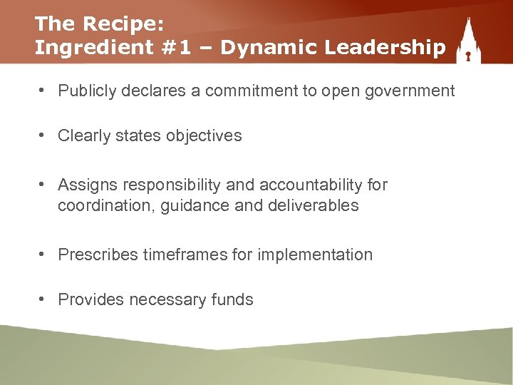 The Recipe: Ingredient #1 – Dynamic Leadership • Publicly declares a commitment to open
