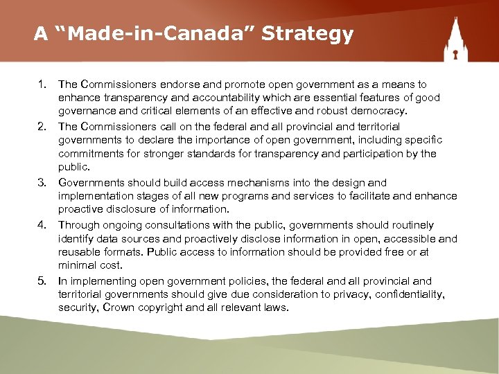 A “Made-in-Canada” Strategy 1. The Commissioners endorse and promote open government as a means