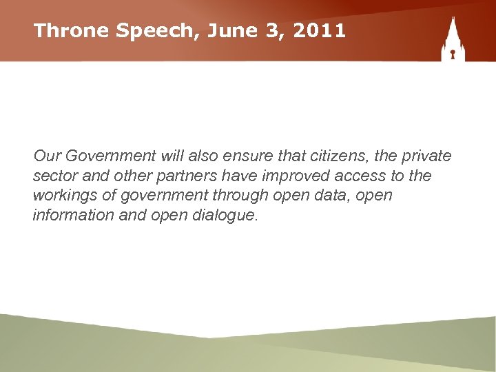 Throne Speech, June 3, 2011 Our Government will also ensure that citizens, the private