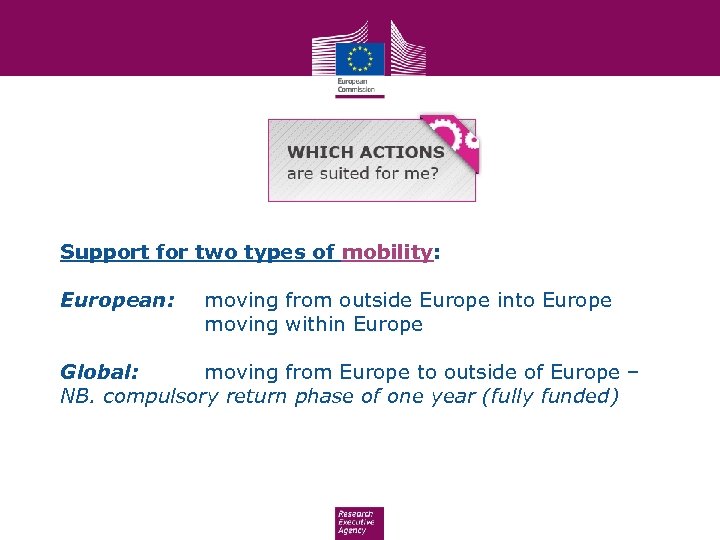 Support for two types of mobility: European: moving from outside Europe into Europe moving