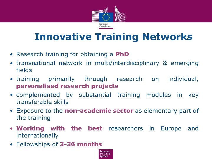 Innovative Training Networks • Research training for obtaining a Ph. D • transnational network