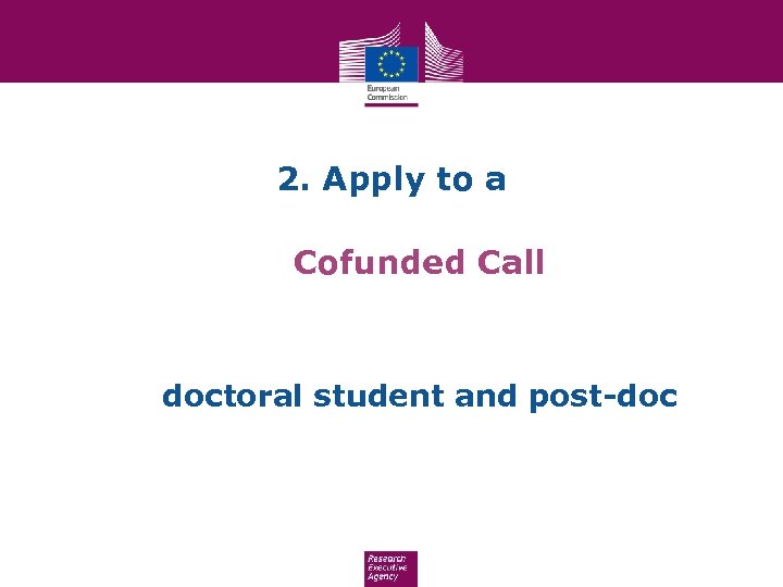 2. Apply to a Cofunded Call doctoral student and post-doc 