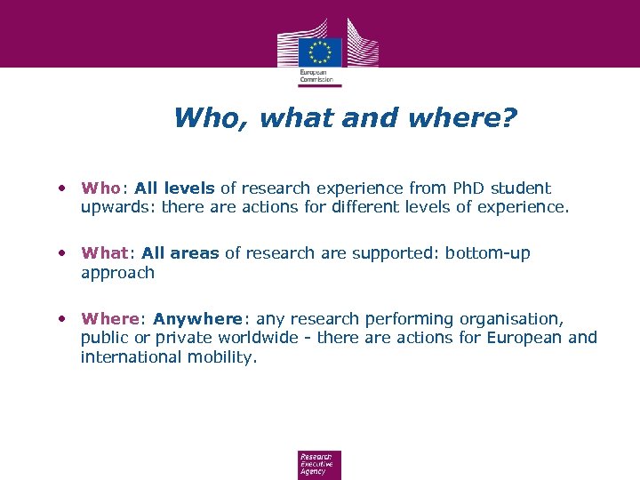 Who, what and where? • Who: All levels of research experience from Ph. D