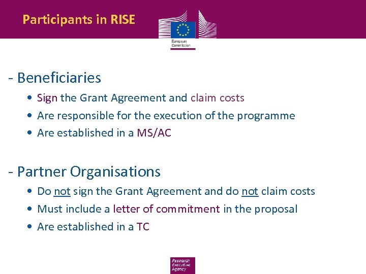 Participants in RISE - Beneficiaries • Sign the Grant Agreement and claim costs •