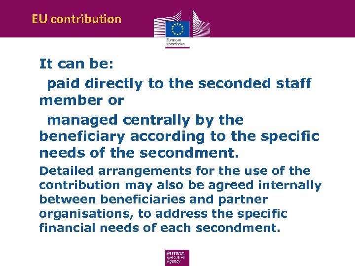 EU contribution It can be: • paid directly to the seconded staff member or