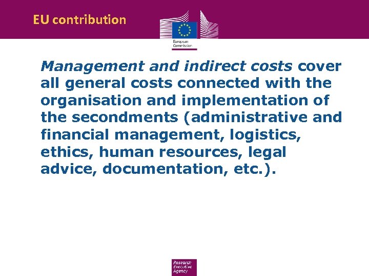 EU contribution Management and indirect costs cover all general costs connected with the organisation