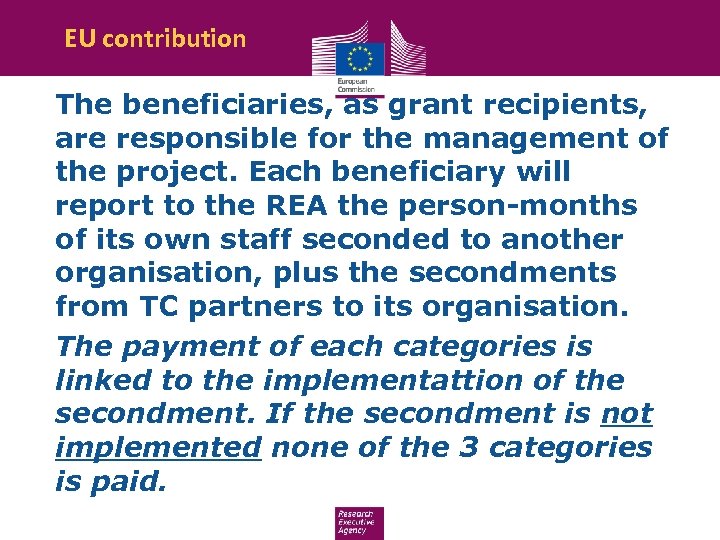 EU contribution The beneficiaries, as grant recipients, are responsible for the management of the