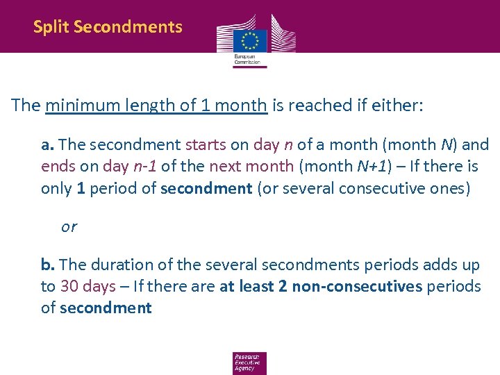 Split Secondments The minimum length of 1 month is reached if either: a. The