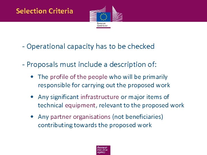 Selection Criteria - Operational capacity has to be checked - Proposals must include a