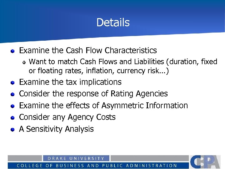 Details Examine the Cash Flow Characteristics Want to match Cash Flows and Liabilities (duration,
