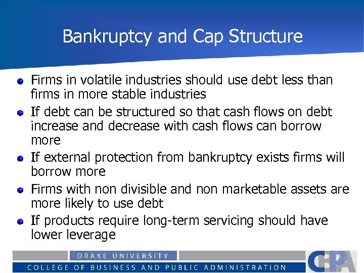 Bankruptcy and Cap Structure Firms in volatile industries should use debt less than firms