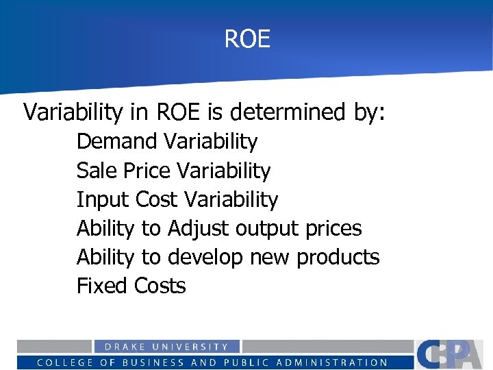 ROE Variability in ROE is determined by: 1. 2. 3. 4. 5. 6. Demand