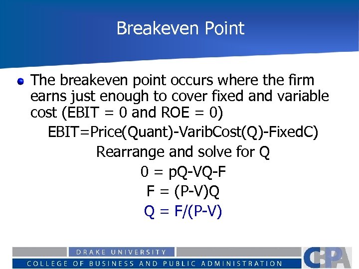Breakeven Point The breakeven point occurs where the firm earns just enough to cover