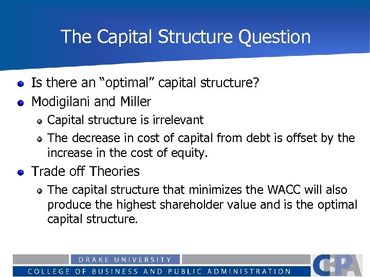The Capital Structure Question Is there an “optimal” capital structure? Modigilani and Miller Capital