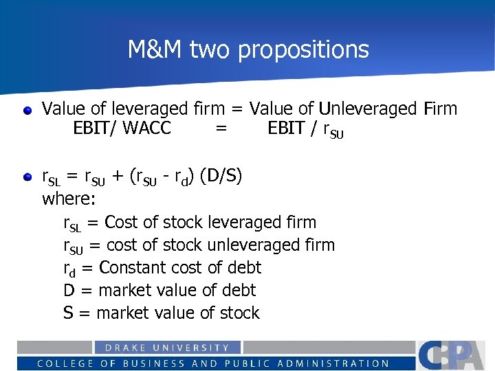 M&M two propositions Value of leveraged firm = Value of Unleveraged Firm EBIT/ WACC