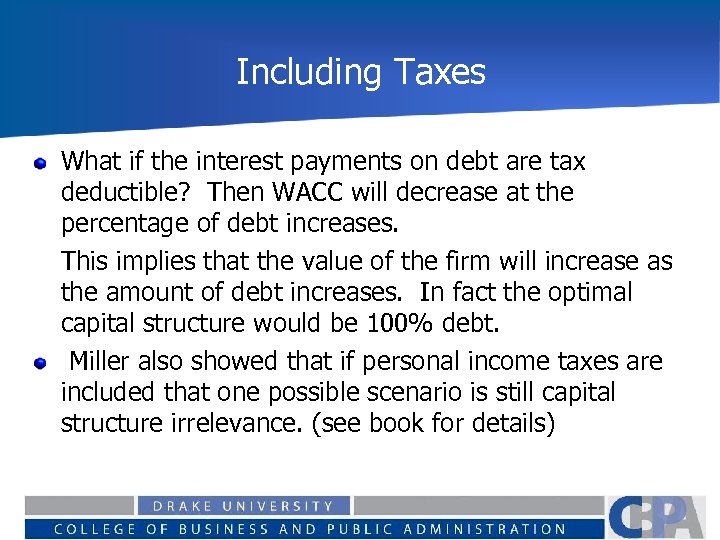 Including Taxes What if the interest payments on debt are tax deductible? Then WACC