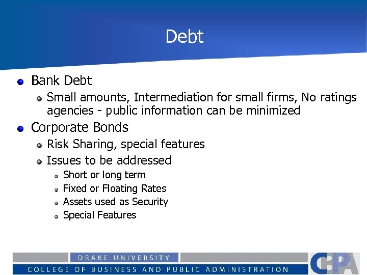 Debt Bank Debt Small amounts, Intermediation for small firms, No ratings agencies - public