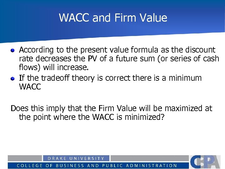 WACC and Firm Value According to the present value formula as the discount rate