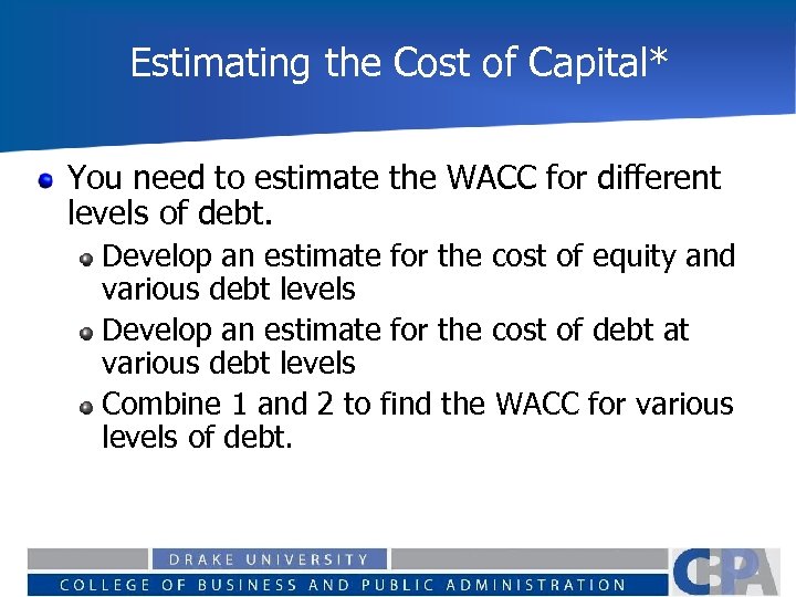 Estimating the Cost of Capital* You need to estimate the WACC for different levels
