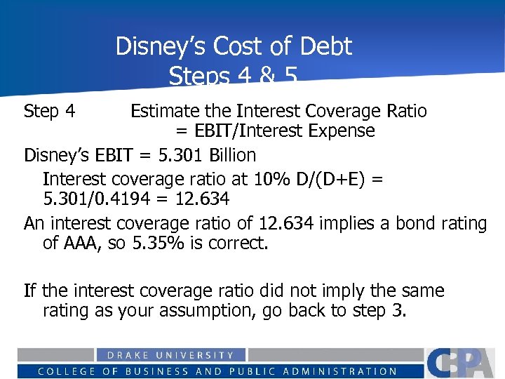 Disney’s Cost of Debt Steps 4 & 5 Step 4 Estimate the Interest Coverage
