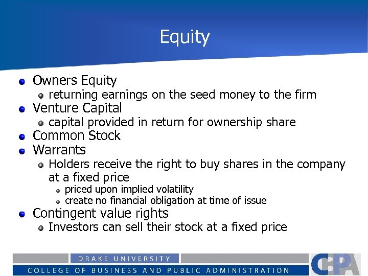 Equity Owners Equity returning earnings on the seed money to the firm Venture Capital