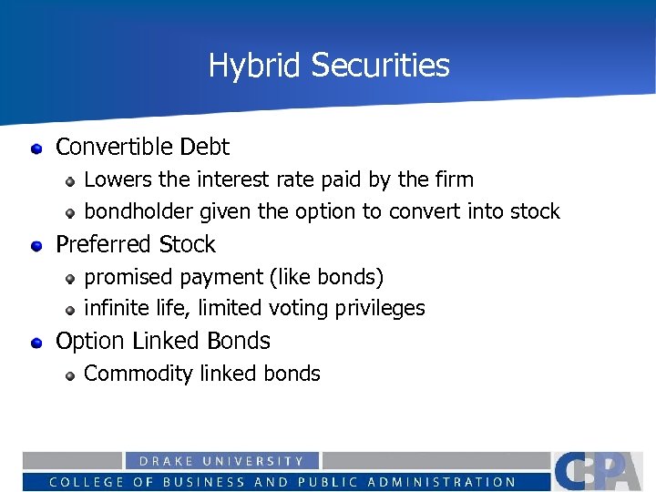 Hybrid Securities Convertible Debt Lowers the interest rate paid by the firm bondholder given