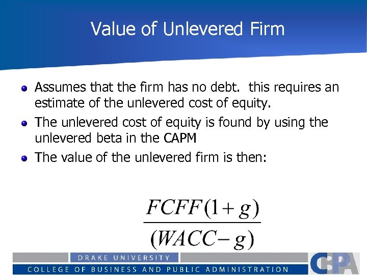 Value of Unlevered Firm Assumes that the firm has no debt. this requires an