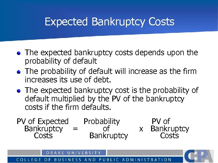 Expected Bankruptcy Costs The expected bankruptcy costs depends upon the probability of default The